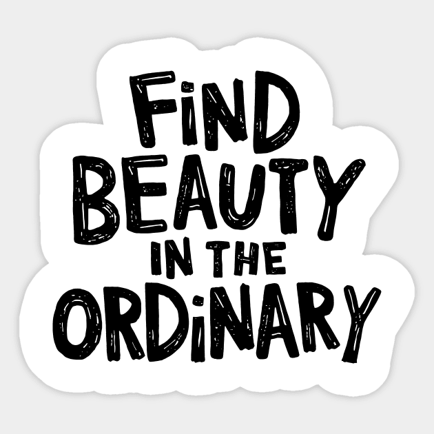 Find beauty in the ordinary Sticker by CreativeSage